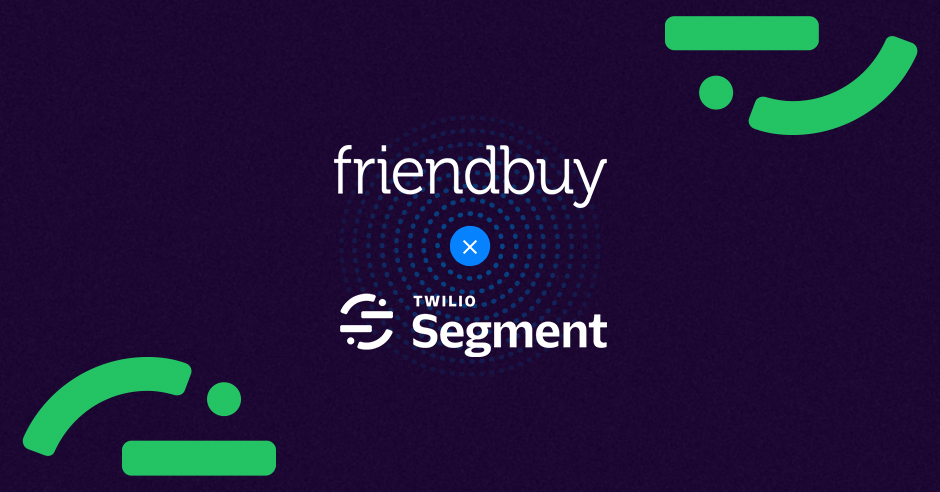 How to Leverage Referral Program Event Data with Friendbuy and Segment
